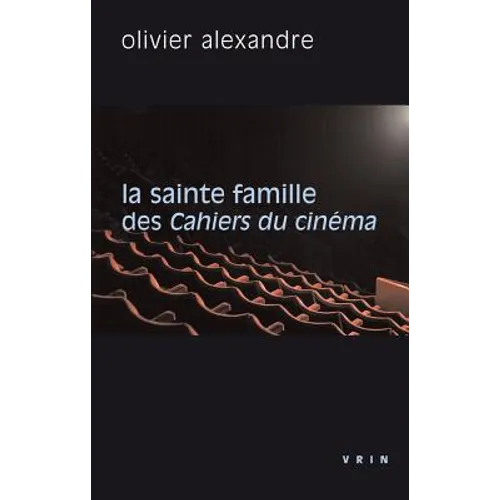 La Sainte Famille Des Cahiers Du Cinema