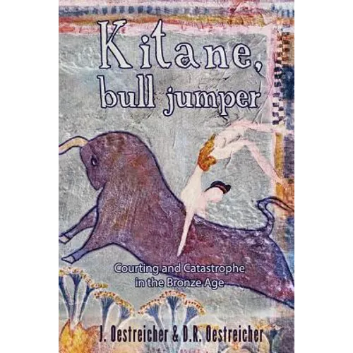 Kitane, Bull Jumper: Courting and Catastrophe in the Bronze Age