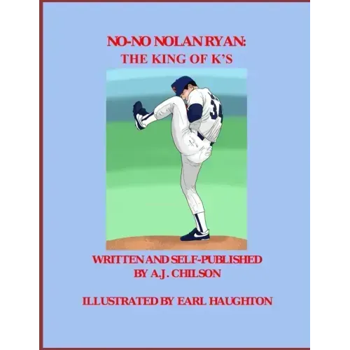 No-No Nolan Ryan: The King of K's