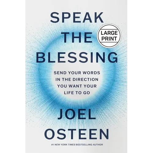 Speak the Blessing: Send Your Words in the Direction You Want Your Life to Go