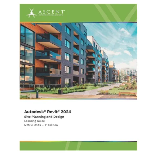 Autodesk Revit 2024: Site Planning and Design (Metric Units)