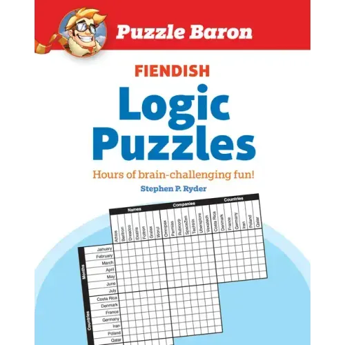 Puzzle Baron's Fiendish Logic Puzzles: The Most Devilishly Difficult, Brain-Challenging Fun Yet!