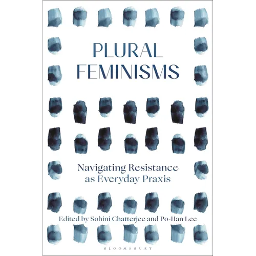 Plural Feminisms: Navigating Resistance as Everyday Praxis