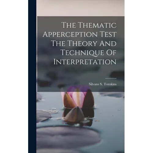 The Thematic Apperception Test The Theory And Technique Of Interpretation