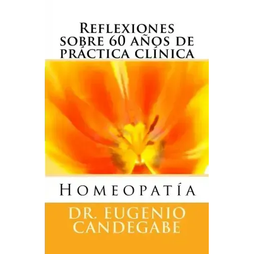 Homeopatía -Reflexiones sobre 60 años de práctica clínica -