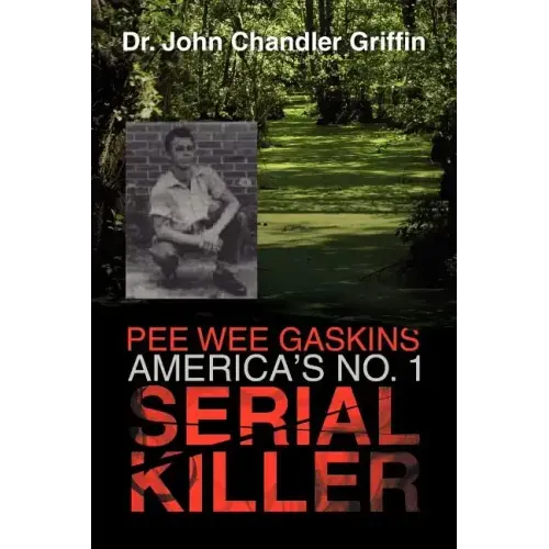 Pee Wee Gaskins America's No. 1 Serial Killer