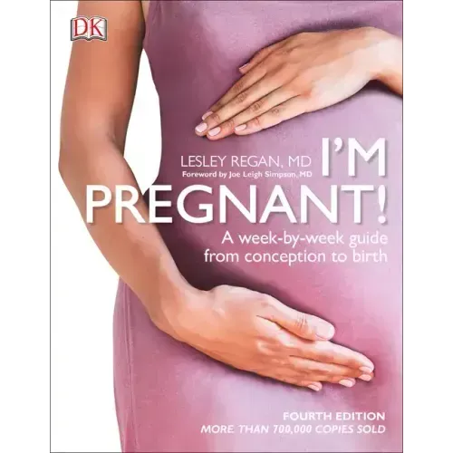 I'm Pregnant!: A Week-By-Week Guide from Conception to Birth