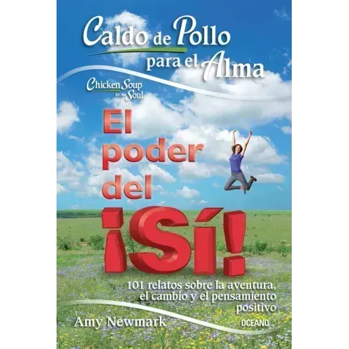 Caldo de Pollo Para El Alma: El Poder del ¡Sí!