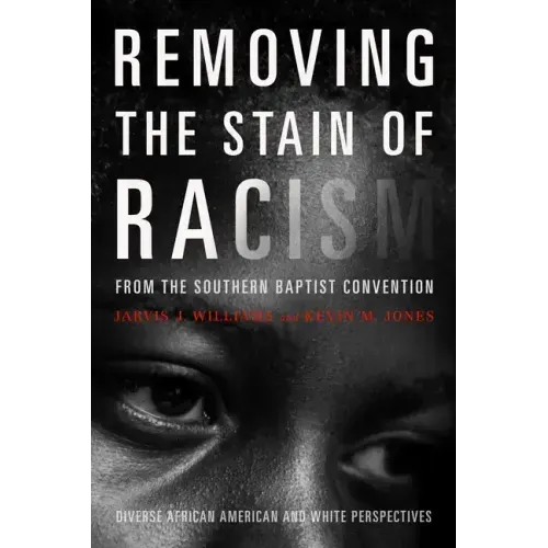 Removing the Stain of Racism from the Southern Baptist Convention: Diverse African American and White Perspectives