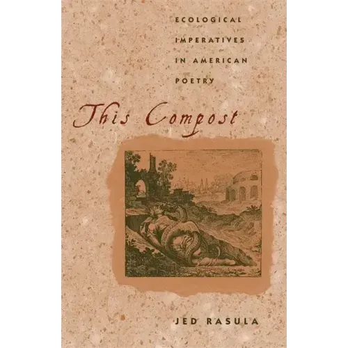 This Compost: Ecological Imperatives in American Poetry
