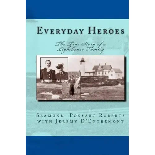 Everyday Heroes: The True Story of a Lighthouse Family