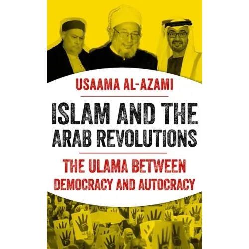 Islam and the Arab Revolutions: The Ulama Between Democracy and Autocracy