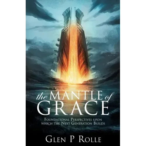 The Mantle of Grace: Foundational Perspectives upon which the Next Generation Builds