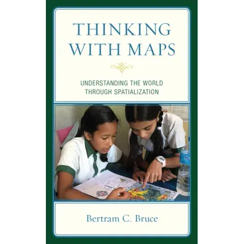 Thinking with Maps: Understanding the World through Spatialization