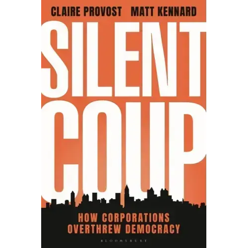 Silent Coup: How Corporations Overthrew Democracy