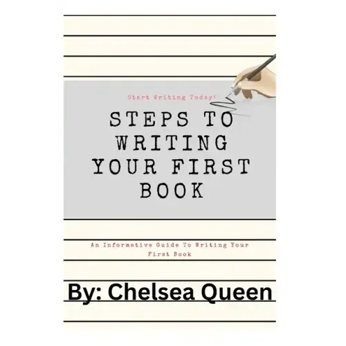 Steps To Writing Your First Book: A Step By Step Guide