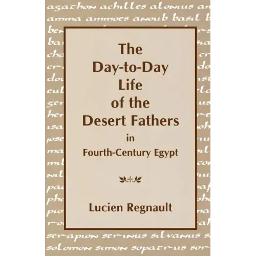 The Day-To-Day Life of the Desert Fathers in Fourth-Century Egypt