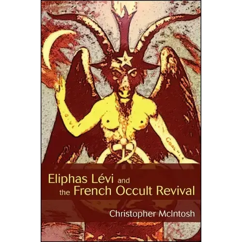 Eliphas Lévi and the French Occult Revival