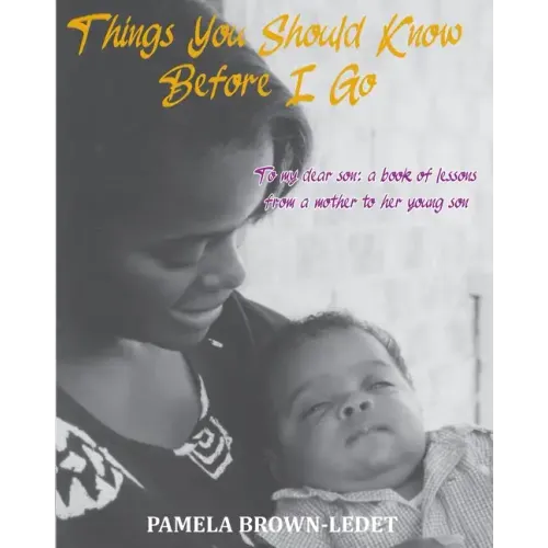 Things You Should Know Before I Go: To my dear son: a book of lessons from a mother to her young son