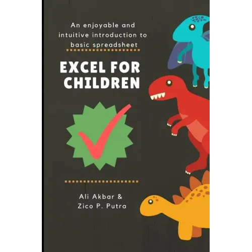 Excel for Children: An enjoyable and intuitive introduction to basic spreadsheet