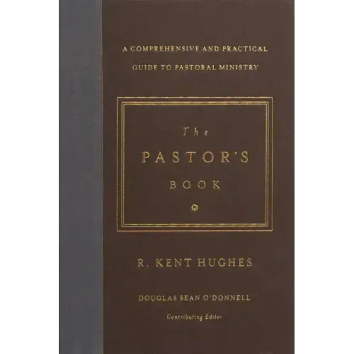 The Pastor's Book: A Comprehensive and Practical Guide to Pastoral Ministry