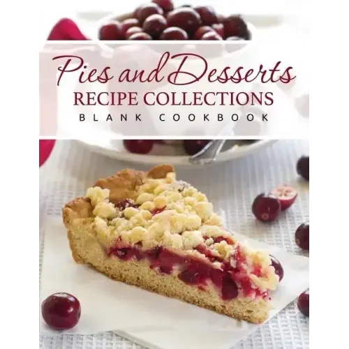 Pies and Desserts Recipe Collections (Blank Cookbook)
