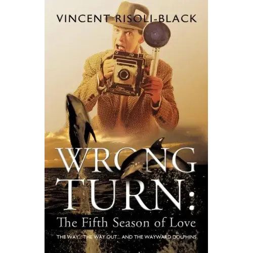 Wrong Turn: The Fifth Season of Love: The Way... The Way Out... and the Wayward Dolphins