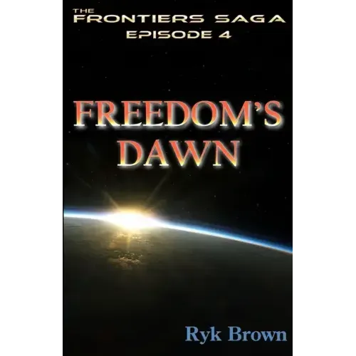Ep.#4 - "Freedom's Dawn": The Frontiers Saga