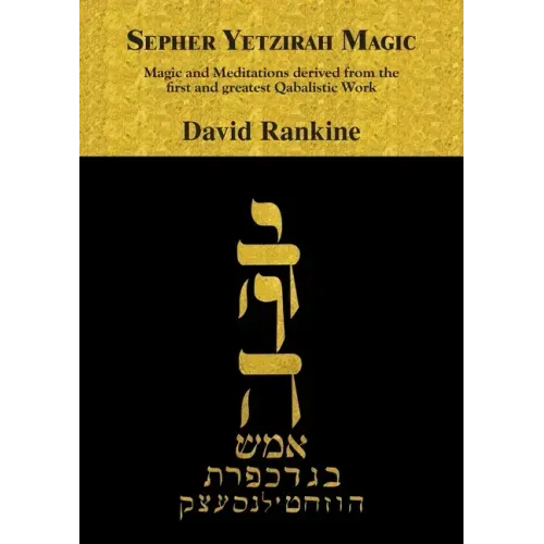 Sepher Yetzirah Magic: Magic and Meditations derived from the first and greatest Qabalistic Work