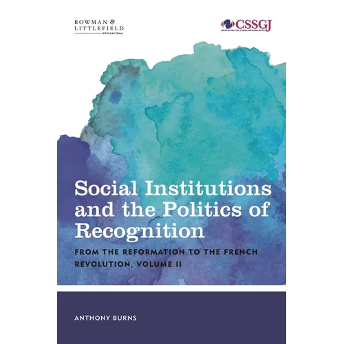Social Institutions and the Politics of Recognition: From the Reformation to the French Revolution
