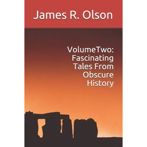 Volume Two: Fascinating Tales From Obscure History