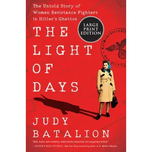 The Light of Days: The Untold Story of Women Resistance Fighters in Hitler's Ghettos