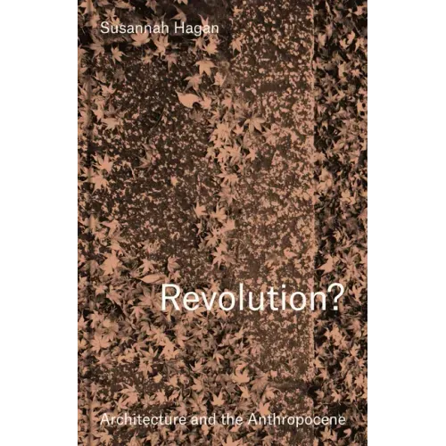 Revolution? Architecture and the Anthropocene