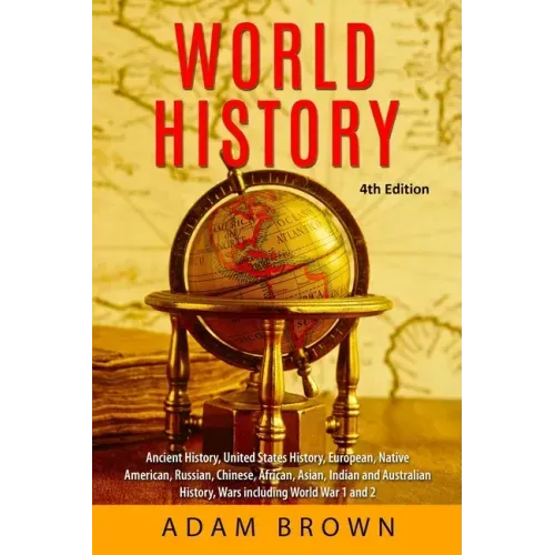 World History: Ancient History, United States History, European, Native American, Russian, Chinese, Asian, African, Indian and Australian History, War