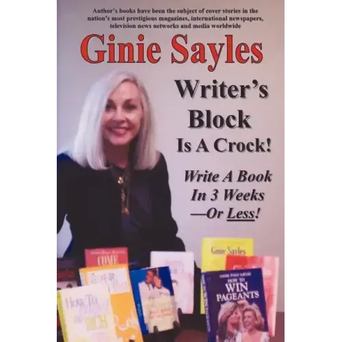 Writer's Block Is A Crock: Write A Book In 3 Weeks - Or Less!