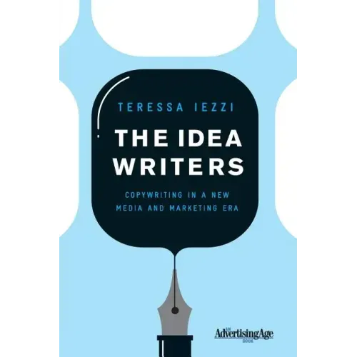 The Idea Writers: Copywriting in a New Media and Marketing Era