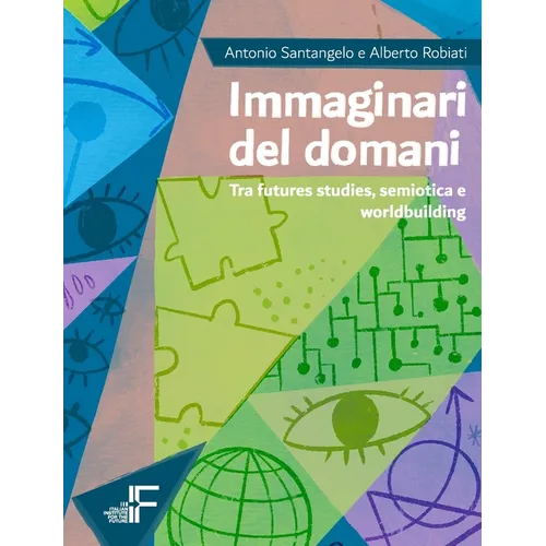 Immaginari del domani: Tra futures studies, semiotica e worldbuilding
