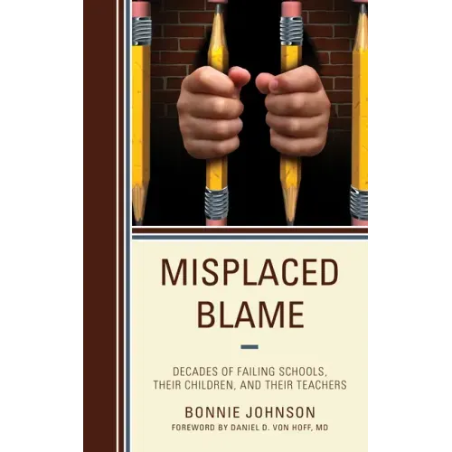 Misplaced Blame: Decades of Failing Schools, Their Children, and Their Teachers
