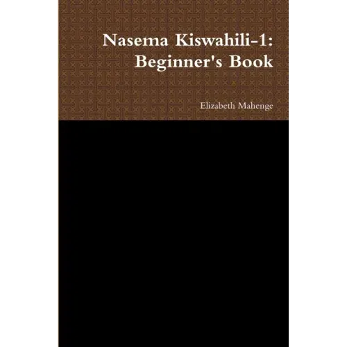 Nasema Kiswahili-1: Beginner's Book