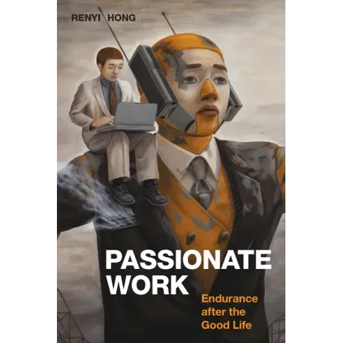 Passionate Work: Endurance After the Good Life