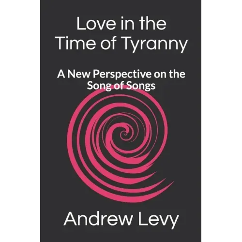 Love in the Time of Tyranny: A New Perspective on the Song of Songs