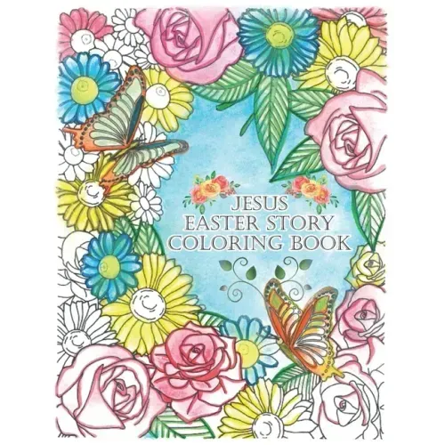 Jesus Easter Story Coloring Book: Easter Coloring Book With Poems for Kids & Adults About The Life Of Jesus
