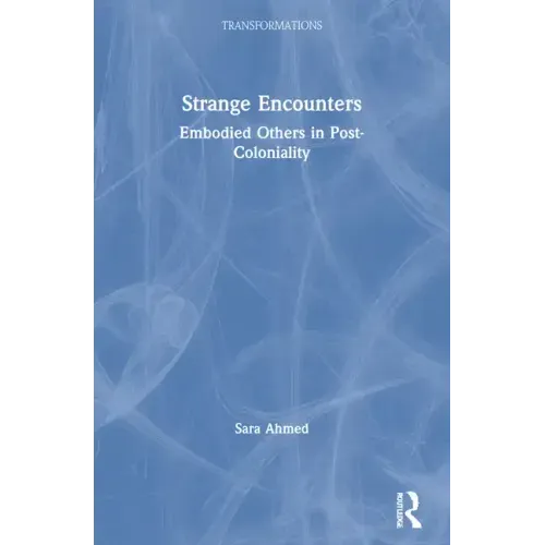 Strange Encounters: Embodied Others in Post-Coloniality
