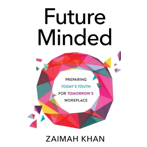 Future Minded: Preparing Today's Youth for Tomorrow's Workplace