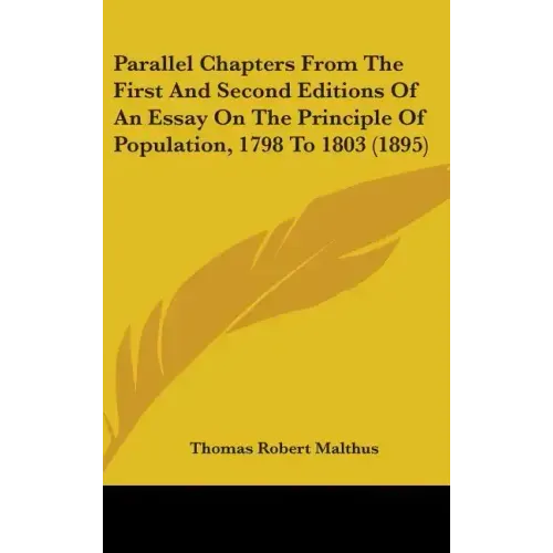 Parallel Chapters from the First and Second Editions of an Essay on the Principle of Population, 1798 to 1803 (1895)