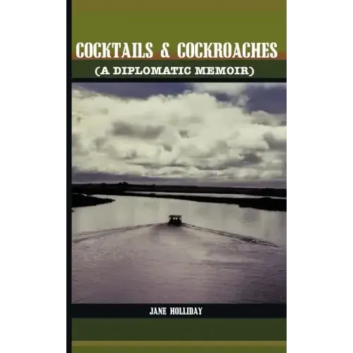 Cocktails and Cockroaches: A Diplomatic Memoir