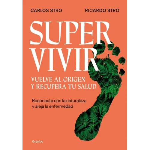 Supervivir: Reconecta Con La Naturaleza Y Aleja La Enfermedad / Survival. Go Back to the Origin and Recover Your Health