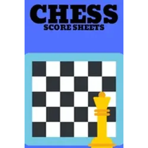 Chess Score Sheets: Score book Sheets Pad for Recording Your Moves During a Chess Games. Perfect Book