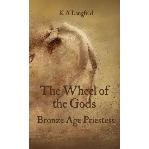 The Wheel of the Gods: Bronze Age Priestess