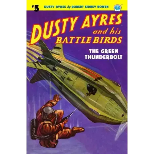Dusty Ayres and His Battle Birds #5: The Green Thunderbolt